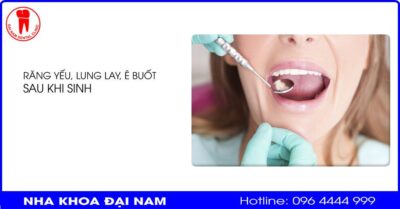 Phải làm gì khi sinh xong răng yếu, ê buốt, bị lung lay